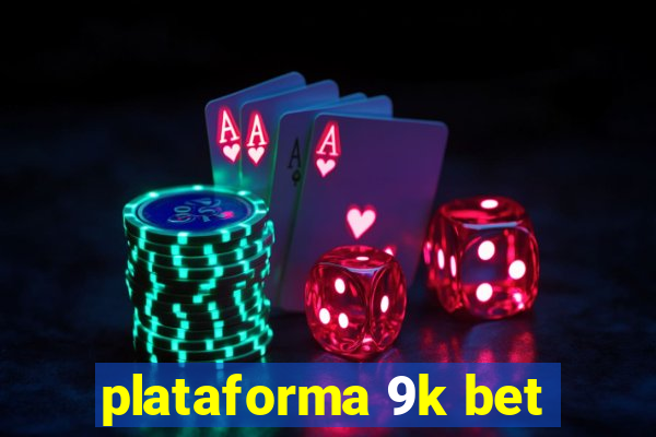 plataforma 9k bet